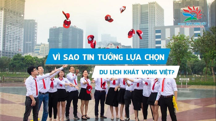Tại sao Công ty du lịch Khát Vọng Việt- KAVO TRAVEL được đánh giá uy tín?